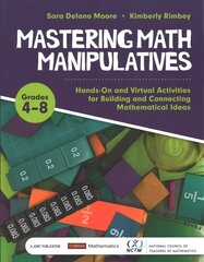 Mastering Math Manipulatives, Grades 4-8: Hands-On and Virtual Activities for Building and Connecting Mathematical Ideas hinta ja tiedot | Yhteiskunnalliset kirjat | hobbyhall.fi