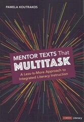 Mentor Texts That Multitask [Grades K-8]: A Less-Is-More Approach to Integrated Literacy Instruction hinta ja tiedot | Yhteiskunnalliset kirjat | hobbyhall.fi