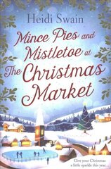 Mince Pies and Mistletoe at the Christmas Market: This Christmas make time for some winter sparkle and see who might be under the mistletoe this year Paperback Original hinta ja tiedot | Fantasia- ja scifi-kirjallisuus | hobbyhall.fi