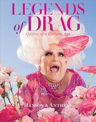 Legends of Drag: Queens of a Certain Age hinta ja tiedot | Valokuvakirjat | hobbyhall.fi