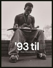 '93 til: A Photographic Journey Through Skateboarding in the 1990s hinta ja tiedot | Valokuvakirjat | hobbyhall.fi