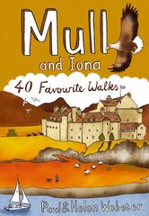 Mull and Iona: 40 Favourite Walks hinta ja tiedot | Matkakirjat ja matkaoppaat | hobbyhall.fi