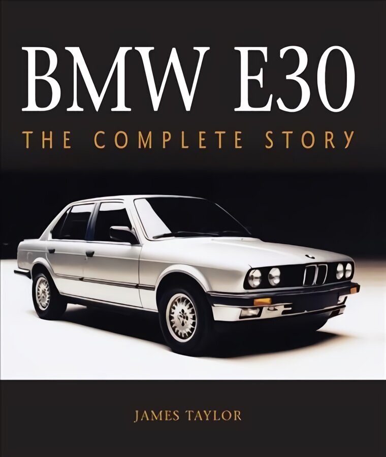 BMW E30: The Complete Story hinta ja tiedot | Matkakirjat ja matkaoppaat | hobbyhall.fi