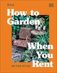 RHS How to Garden When You Rent: Make It Your Own * Keep Your Landlord Happy hinta ja tiedot | Puutarhakirjat | hobbyhall.fi