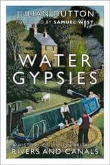 Water Gypsies: A History of Life on Britain's Rivers and Canals hinta ja tiedot | Matkakirjat ja matkaoppaat | hobbyhall.fi