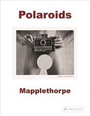 Robert Mapplethorpe: Polaroids hinta ja tiedot | Valokuvakirjat | hobbyhall.fi