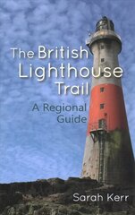 British Lighthouse Trail: A Regional Guide hinta ja tiedot | Matkakirjat ja matkaoppaat | hobbyhall.fi