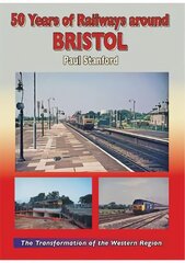 50 Years of Railways Around Bristol hinta ja tiedot | Matkakirjat ja matkaoppaat | hobbyhall.fi