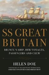 SS Great Britain: Brunel's Ship, Her Voyages, Passengers and Crew hinta ja tiedot | Matkakirjat ja matkaoppaat | hobbyhall.fi