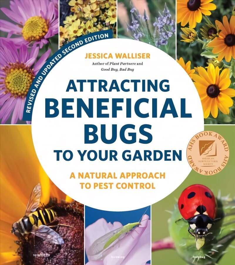 Attracting Beneficial Bugs to Your Garden, Revised and Updated Second Edition: A Natural Approach to Pest Control Second Edition hinta ja tiedot | Puutarhakirjat | hobbyhall.fi