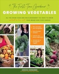 First-Time Gardener: Growing Vegetables: All the know-how and encouragement you need to grow - and fall in love with! - your brand new food garden, Volume 1 hinta ja tiedot | Puutarhakirjat | hobbyhall.fi