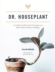 Dr. Houseplant: An indispensable guide to keeping your indoor plants healthy and happy hinta ja tiedot | Puutarhakirjat | hobbyhall.fi