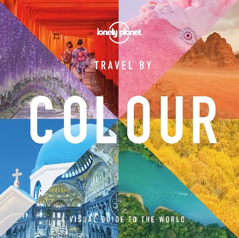 Lonely Planet Travel by Colour hinta ja tiedot | Matkakirjat ja matkaoppaat | hobbyhall.fi