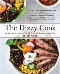 Dizzy Cook: Managing Migraine with More Than 90 Comforting Recipes and Lifestyle Tips hinta ja tiedot | Keittokirjat | hobbyhall.fi