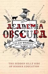 Academia Obscura: The Hidden Silly Side of Higher Education 2nd edition hinta ja tiedot | Fantasia- ja scifi-kirjallisuus | hobbyhall.fi