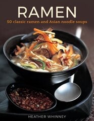 Ramen: 50 classic ramen and asian noodle soups hinta ja tiedot | Keittokirjat | hobbyhall.fi