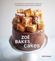 Zoë Bakes Cakes: Everything You Need to Know to Make Your Favorite Layers, Bundts, Loaves, and More, A Baking Book hinta ja tiedot | Keittokirjat | hobbyhall.fi