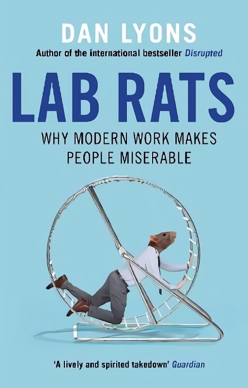 Lab Rats: Why Modern Work Makes People Miserable Main hinta ja tiedot | Yhteiskunnalliset kirjat | hobbyhall.fi