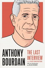 Anthony Bourdain: The Last Interview: And Other Conversations hinta ja tiedot | Elämäkerrat ja muistelmat | hobbyhall.fi