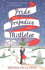 Pride and Prejudice and Mistletoe: a feel-good rom-com to fall in love with this Christmas hinta ja tiedot | Fantasia- ja scifi-kirjallisuus | hobbyhall.fi