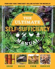 Ultimate Self-Sufficiency Manual: (200plus Tips for Living Off the Grid, for the Modern Homesteader, New For 2020, Homesteading, Shelf Stable Foods, Sustainable Energy, Home Remedies) hinta ja tiedot | Tietosanakirjat ja hakuteokset | hobbyhall.fi