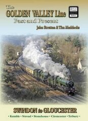 Golden Valley Line - Swindon to Gloucester Past & Present hinta ja tiedot | Matkakirjat ja matkaoppaat | hobbyhall.fi