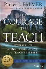 Courage to Teach: Exploring the Inner Landscape of a Teacher's Life 20th Anniversary Edition hinta ja tiedot | Yhteiskunnalliset kirjat | hobbyhall.fi