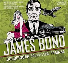 Complete James Bond: Goldfinger - The Classic Comic Strip Collection 1960-66 hinta ja tiedot | Fantasia- ja scifi-kirjallisuus | hobbyhall.fi