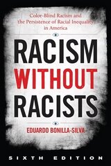 Racism without Racists: Color-Blind Racism and the Persistence of Racial Inequality in America Sixth Edition hinta ja tiedot | Yhteiskunnalliset kirjat | hobbyhall.fi