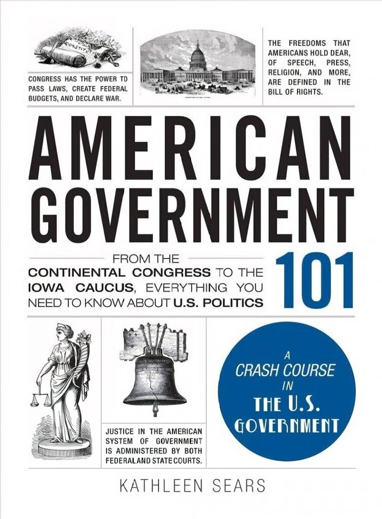 American Government 101: From the Continental Congress to the Iowa Caucus, Everything You Need to Know About US Politics hinta ja tiedot | Yhteiskunnalliset kirjat | hobbyhall.fi