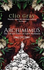 Archimimus: The Life and Times of Lukitt Bachmann hinta ja tiedot | Fantasia- ja scifi-kirjallisuus | hobbyhall.fi