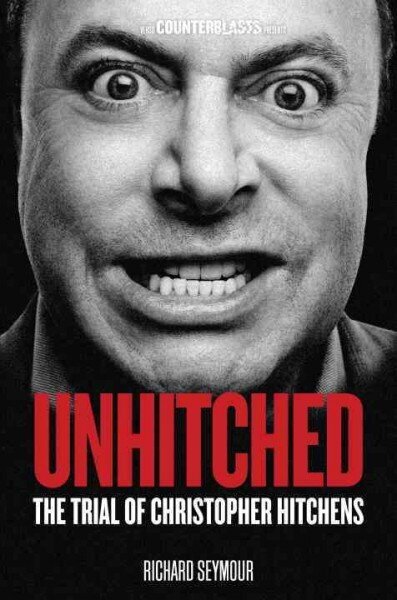 Unhitched: The Trial of Christopher Hitchens hinta ja tiedot | Elämäkerrat ja muistelmat | hobbyhall.fi