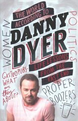 World According to Danny Dyer: Life Lessons from the East End hinta ja tiedot | Elämäkerrat ja muistelmat | hobbyhall.fi