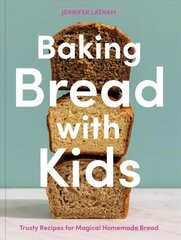 Baking Bread with Kids: Trusty Recipes for Magical Homemade Bread, A Baking Book hinta ja tiedot | Keittokirjat | hobbyhall.fi