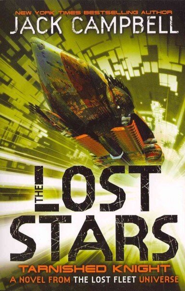 Lost Stars - Tarnished Knight (Book 1): A Novel from the Lost Fleet Universe hinta ja tiedot | Fantasia- ja scifi-kirjallisuus | hobbyhall.fi