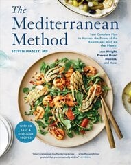 Mediterranean Method: Your Complete Plan to Harness the Power of the Healthiest Diet on the Planet -- Lose Weight, Prevent Heart Disease, and More!, A Mediterranean Diet Cookbook hinta ja tiedot | Keittokirjat | hobbyhall.fi