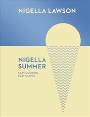 Nigella Summer: Easy Cooking, Easy Eating (Nigella Collection) hinta ja tiedot | Keittokirjat | hobbyhall.fi