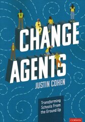 Change Agents: Transforming Schools From the Ground Up hinta ja tiedot | Yhteiskunnalliset kirjat | hobbyhall.fi