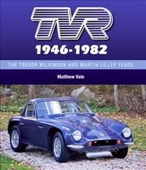 TVR 1946-1982: The Trevor Wilkinson and Martin Lilley Years hinta ja tiedot | Matkakirjat ja matkaoppaat | hobbyhall.fi