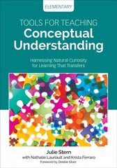 Tools for Teaching Conceptual Understanding, Elementary: Harnessing Natural Curiosity for Learning That Transfers hinta ja tiedot | Yhteiskunnalliset kirjat | hobbyhall.fi