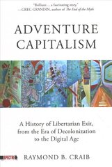 Adventure Capitalism: A History of Libertarian Exit, from the Era of Decolonization to the Digital Age hinta ja tiedot | Yhteiskunnalliset kirjat | hobbyhall.fi