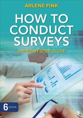 How to Conduct Surveys: A Step-by-Step Guide 6th Revised edition hinta ja tiedot | Tietosanakirjat ja hakuteokset | hobbyhall.fi