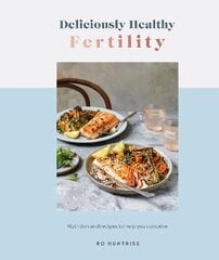 Deliciously Healthy Fertility: Nutrition and Recipes to Help You Conceive hinta ja tiedot | Keittokirjat | hobbyhall.fi