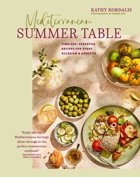 Mediterranean Summer Table: Timeless, Versatile Recipes for Every Occasion & Appetite hinta ja tiedot | Keittokirjat | hobbyhall.fi