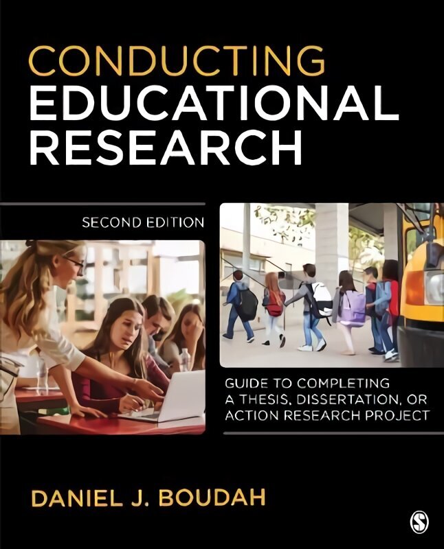 Conducting Educational Research: Guide to Completing a Thesis, Dissertation, or Action Research Project 2nd Revised edition hinta ja tiedot | Tietosanakirjat ja hakuteokset | hobbyhall.fi