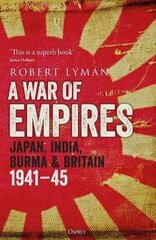 War of Empires: Japan, India, Burma & Britain: 194145 hinta ja tiedot | Historiakirjat | hobbyhall.fi