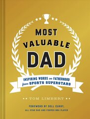 Most Valuable Dad: Inspiring Words on Fatherhood from Sports Superstars hinta ja tiedot | Elämäntaitokirjat | hobbyhall.fi