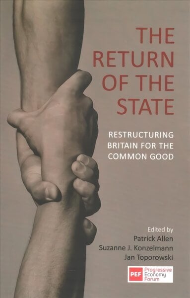 Return of the State: Restructuring Britain for the Common Good