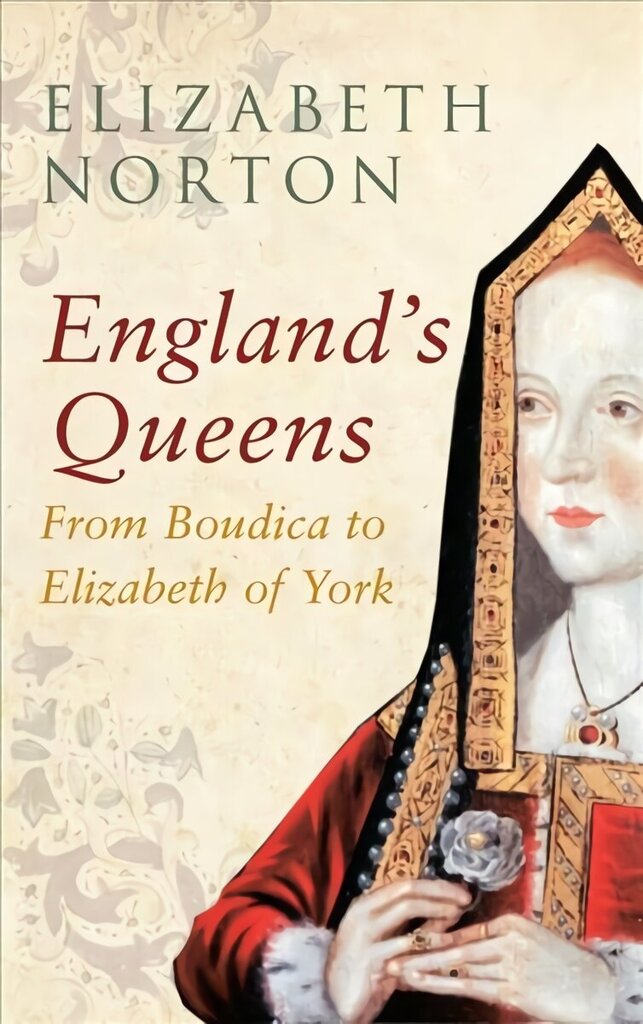 England's Queens From Boudica to Elizabeth of York hinta ja tiedot | Historiakirjat | hobbyhall.fi