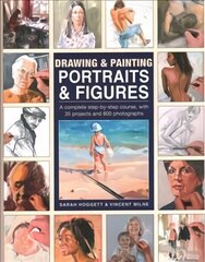 Drawing & Painting Portraits & Figures: A complete step-by-step course, with 35 projects and 800 photographs hinta ja tiedot | Terveys- ja ravitsemuskirjat | hobbyhall.fi